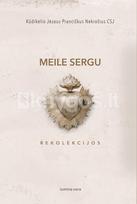Meile sergu: rekolekcijos - Kūdikėlio Jėzaus Pranciškus Nekrošius