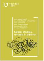 Laikas: studijos, metodai ir labirintai - Ilona Valantinaitė, Lina Bagdžiūnaitė-Litvinaitienė, Vida Navickienė