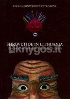 Shrovetide in Lithuania: carnival character songs in a sociocultural context - Lina Laurinavičiūtė-Petrošienė
