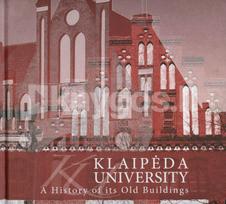 Klaipėda University: A History of Its Old Buildings - Vasilijus Safronovas, Vytautas Jokubauskas
