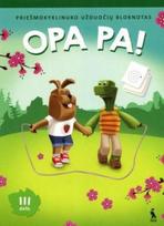 OPA PA! Priešmokyklinuko užduočių bloknotas, 3 dalis - Jolanta Skridulienė, Vilija Vyšniauskienė
