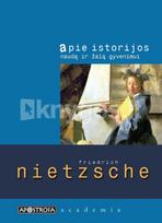 Apie istorijos naudą ir žalą gyvenimui - Friedrich Nietzsche