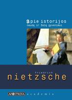 Apie istorijos naudą ir žalą gyvenimui - Friedrich Nietzsche