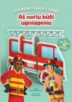 Aš noriu būti ugniagesiu. Su daugybe 3D modelių! - Ronny Gazzola, Roberta Spagnolo