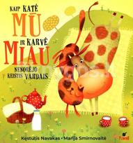 Kaip katė Mū ir karvė Miau nenorėjo keistis vardais - Kęstutis Navakas