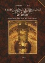 Krikščioniškasis bestiariumas XIII – XV a. Lietuvos kultūroje. Omega segės zoomorfiniais galais, I tomas - Eugenijus Svetikas