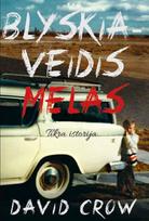 Blyškiaveidis melas. Tikra istorija apie tai, kaip vieno žmogaus psichopatinės iliuzijos gali įkalinti visą šeimą - David Crow