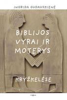 Biblijos vyrai ir moterys kryžkelėse - Ingrida Gudauskienė