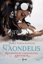 NAONDELIS. Raudonojo vienuolyno kronikos - Maria Turtschaninoff