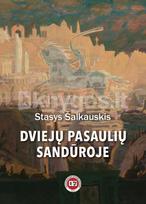 Dviejų pasaulių sandūroje - Stasys Šalkauskis