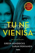 Tu ne vieniša - Greer Hendricks, Sarah Pekkanen