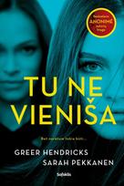 Tu ne vieniša - Greer Hendricks, Sarah Pekkanen