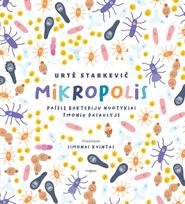 Mikropolis. Pašėlę bakterijų nuotykiai žmonių pasaulyje