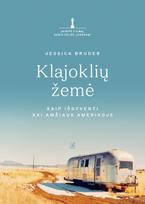 Klajoklių žemė. Kaip išgyventi XXI amžiaus Amerikoje - Jessica Bruder