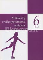 Moksleivių sveikos gyvensenos ugdymas. 6 klasė