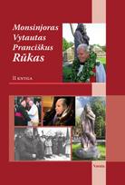 Monsinjoras Vytautas Pranciškus Rūkas, II knyga - Juozas Vercinkevičius, Irma Stadalnykaitė, Jolanta Zakarevičiūtė