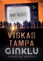 Viskas tampa ginklu. Karas XXI amžiuje - Mark Galeotti