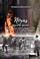 Noras gyventi geriau - Petras Česnulevičius