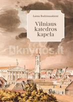 Vilniaus katedros kapela: veikla, personalijos, repertuaras XIX amžiuje - Laima Budzinauskienė