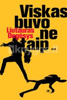 Viskas buvo ne taip - Liutauras Degėsys