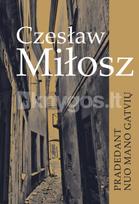 Pradedant nuo mano gatvių - Czesław Miłosz