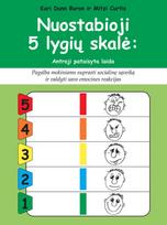 Nuostabioji 5 lygių skalė. Pagalba mokiniams suprasti socialinę sąveiką ir valdyti savo emocines reakcijas - Kari Dunn Buron, Mitzi Curtis