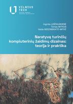 Naratyvą kuriančių kompiuterinių žaidimų dizainas. Teorija ir praktika - Tomas Mitkus, Vaida Nedzinskaitė-Mitkė, Ingrida Leščauskienė