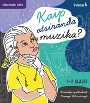 Muzikos užduotys. Kaip atsiranda muzika? 1-2 klasei