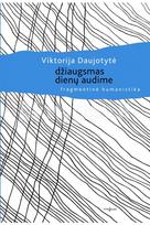 Džiaugsmas dienų audime. Fragmentinė humanistika - Viktorija Daujotytė