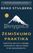 Žemiškumo praktika: pokyčių kelias į sėkmę, teikiantis sielai peno, o ne gniuždantis - Brad Stulberg