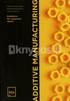 Additive manufacturin: guidelines for laboratory works - Marius Rimašauskas, Rūta Rimašauskienė, Tomas Kuncius