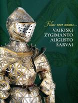 Filius vero unicus... Vaikiški Žygimanto Augusto šarvai - Marius Zavadskis, Živilė Mikailienė, Živilė Mikailienė, Vydas Dolinskas, Krzysztof J. Czyżewski