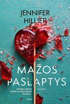 MAŽOS PASLAPTYS. Kai susipina meilė ir neapykanta, gimsta pabaisa. Naujas bestselerio „Stiklainis širdžių“ autorės trileris - Jennifer Hillier