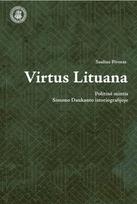 Virtus Lituana: politinė mintis Simono Daukanto istoriografijoje - Saulius Pivoras