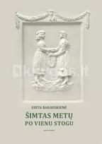 Šimtas metų po vienu stogu: Klaipėdos krašto susivienijimo su Lietuva 100-mečiui - Edita Barauskienė