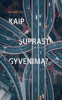 Kaip suprasti gyvenimą? - Michael Ots