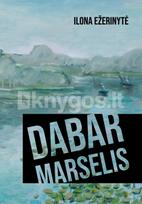 Dabar Marselis - Ilona Ežerinytė