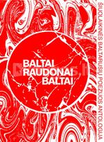BALTAI RAUDONAI BALTAI. Šiuolaikinės baltarusių poezijos antologija