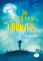 Šis tas apie medūzas - Ali Benjamin
