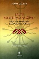 Baltų klestėjimo amžiai - pirmieji valdovai: Baltamaris, Arijas - Jonas Užurka