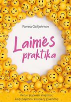 Laimės praktika. Keturi paprasti žingsniai, kaip pagerinti kasdienį gyvenimą - Pamela Gail Johnson