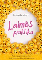 Laimės praktika. Keturi paprasti žingsniai, kaip pagerinti kasdienį gyvenimą - Pamela Gail Johnson