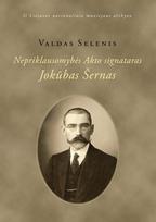 Nepriklausomybės Akto signataras Jokūbas Šernas - Valdas Selenis