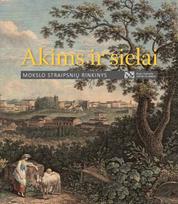 Akims ir sielai. Meno kolekcionavimo praktikos ir istoriniai kontekstai