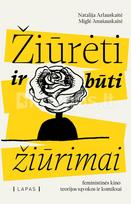 Žiūrėti ir būti žiūrimai: feministinės kino teorijos sąvokos ir komiksai - Natalija Arlauskaitė, Miglė Anušauskaitė