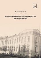Kauno technologijos universiteto istorijos kelias - Audronė Veilentienė