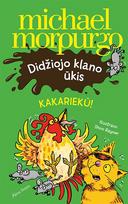 Didžiojo klano ūkis. Kakariekū! - Michael Morpurgo