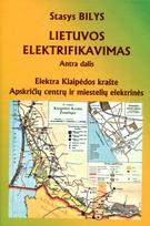 Lietuvos elektrifikavimas, antra dalis. Elektra Klaipėdos krašte. Apskričių centrų ir miestelių elektrinės - Stasys Bilys