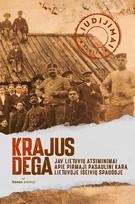 Krajus dega, 1 dalis. JAV lietuvių atsiminimai apie Pirmąjį pasaulinį karą Lietuvoje išeivių spaudoje - Remigijus Misiūnas