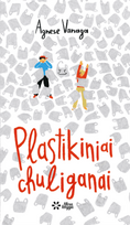 Plastikiniai chuliganai - Agnese Vanaga